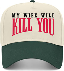 My Wife Will Kill You Vintage Trucker Hat | Premium Snapback Baseball Hat for Men, Fathers, Dads, & Husbands